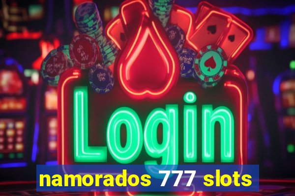 namorados 777 slots